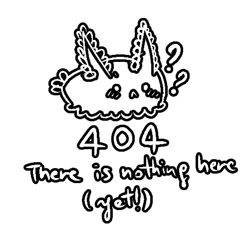 404 - there is nothing here (yet!)
